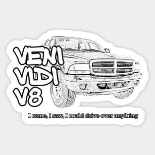 Veni Vidi V8 - I came, I saw, I could drive over anything Sticker